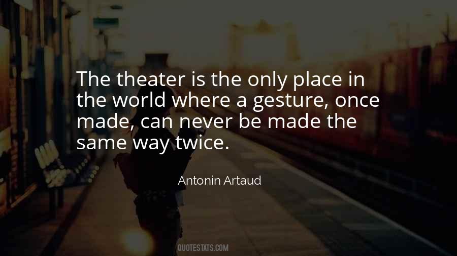 The Theater Is Quotes #1420710