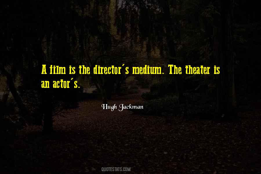 The Theater Is Quotes #1421035