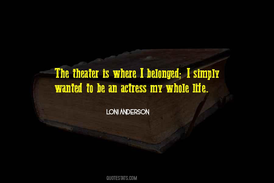 The Theater Is Quotes #1767683