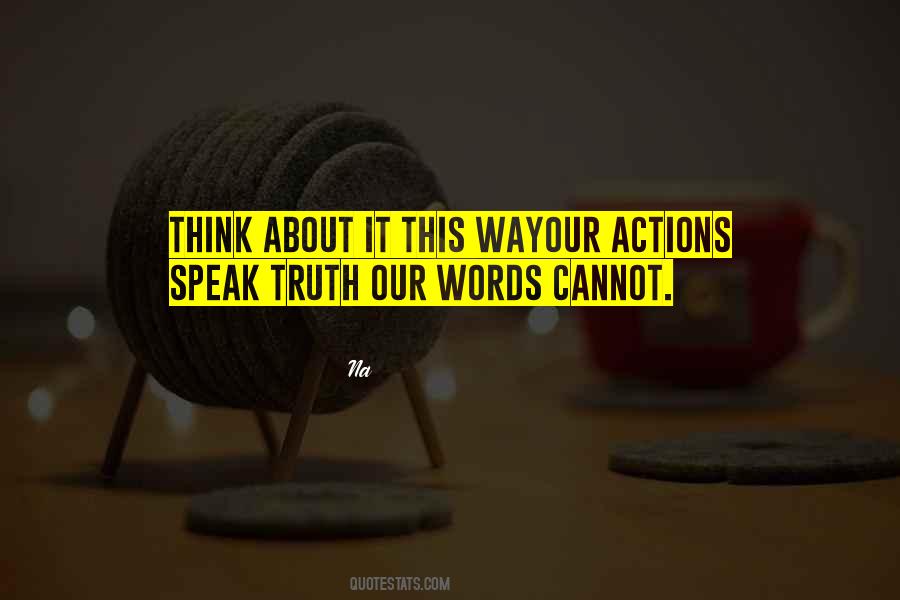 Words Speak Louder Than Quotes #1372723