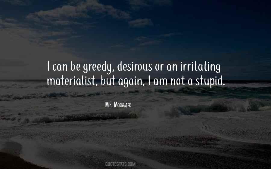 I Am Not Greedy Quotes #1563105