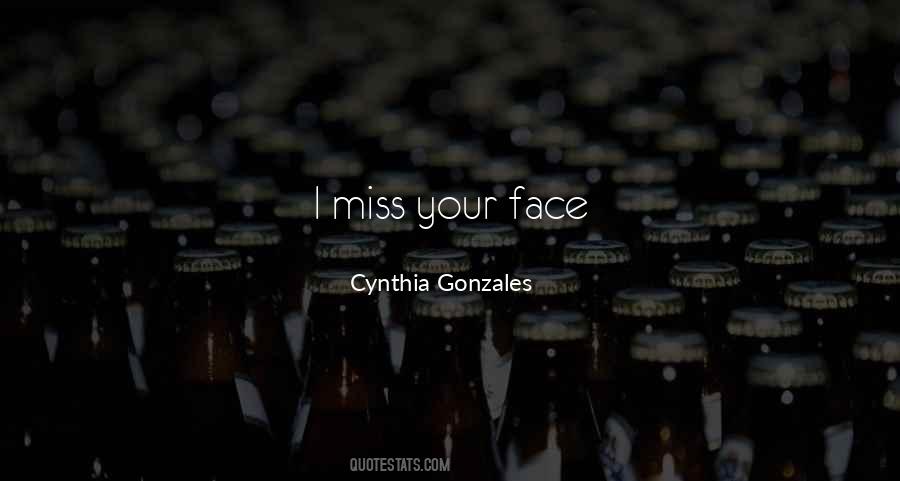 I Miss Your Face Quotes #1431088
