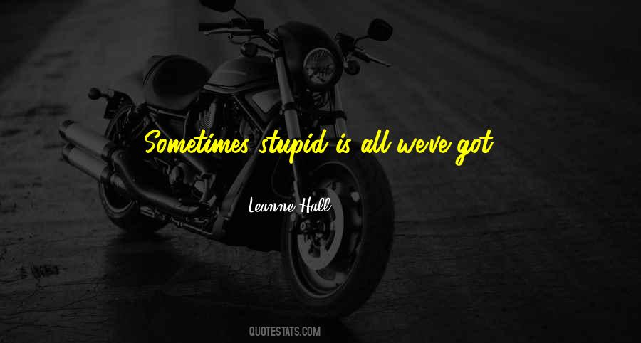Stupid Is Quotes #598966