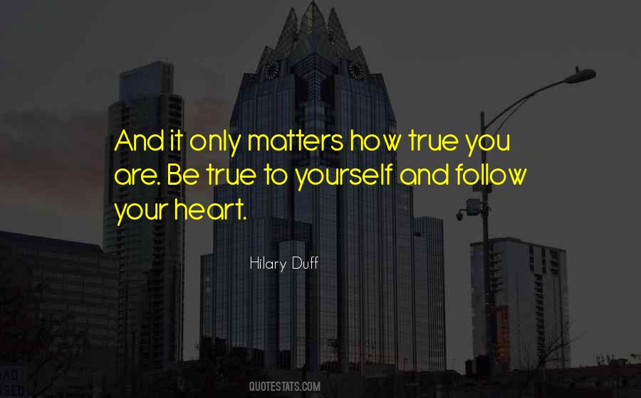 Be True To Your Heart Quotes #816005