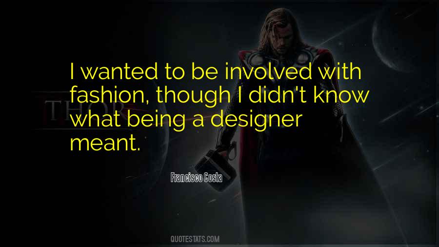 Being A Designer Quotes #1352623