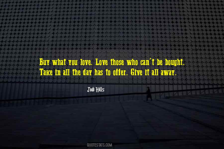 Just Take Each Day As It Comes Quotes #134564
