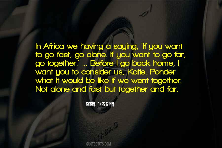 Go Fast Go Alone Quotes #1472116