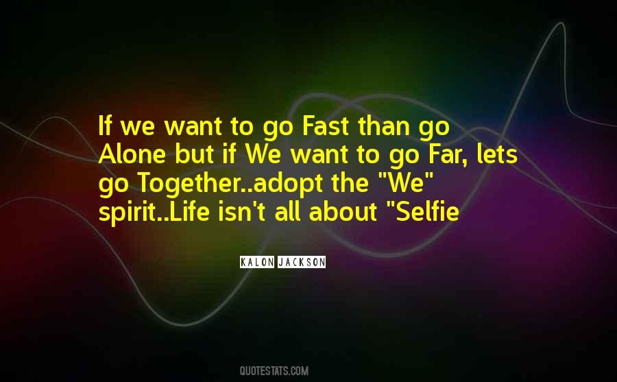 Go Fast Go Alone Quotes #1540542