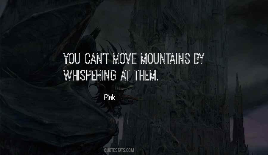 You Move Mountains Quotes #1702877