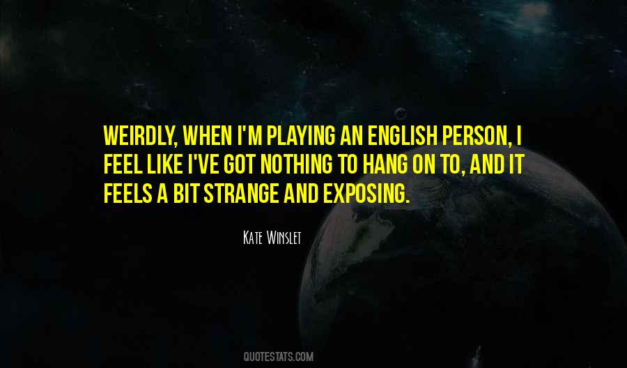 I Feel Strange Quotes #548545