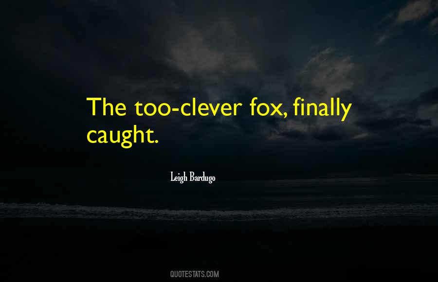 Clever Fox Quotes #1127645
