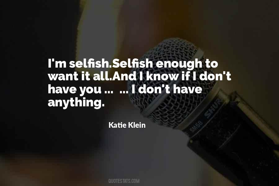 Selfish And Love Quotes #419268