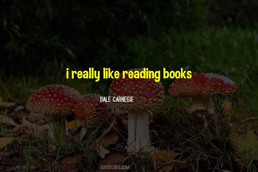 Like Reading Books Quotes #1564358