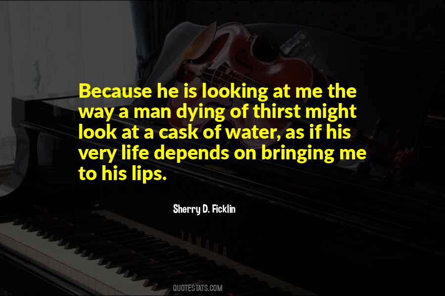 Look At A Man The Way He Is Quotes #1781013