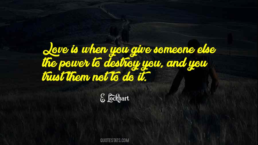 Quotes About Give Someone #1387018