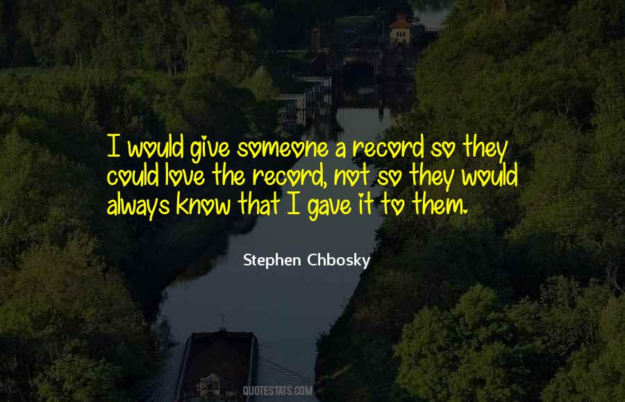 Quotes About Give Someone #1513620