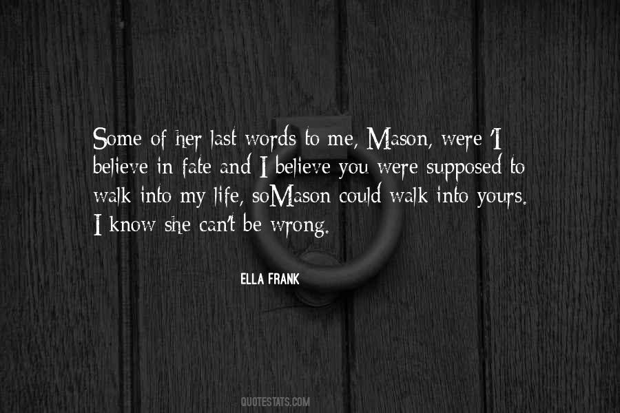 Walk Into My Life Quotes #1494453