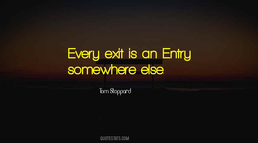 Every Exit Is An Entry Somewhere Else Quotes #536396 Every Exit Is An Entry Somewhere Else Quotes #536396