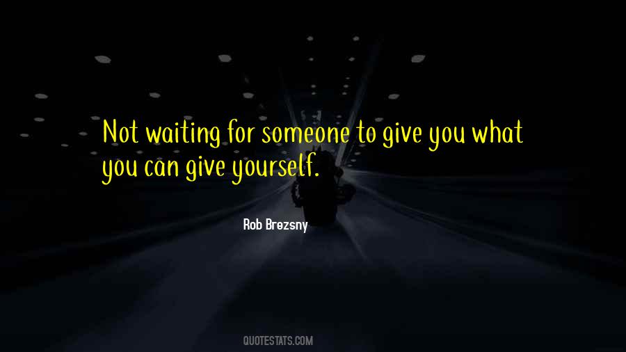 Not Waiting For Someone Quotes #408014