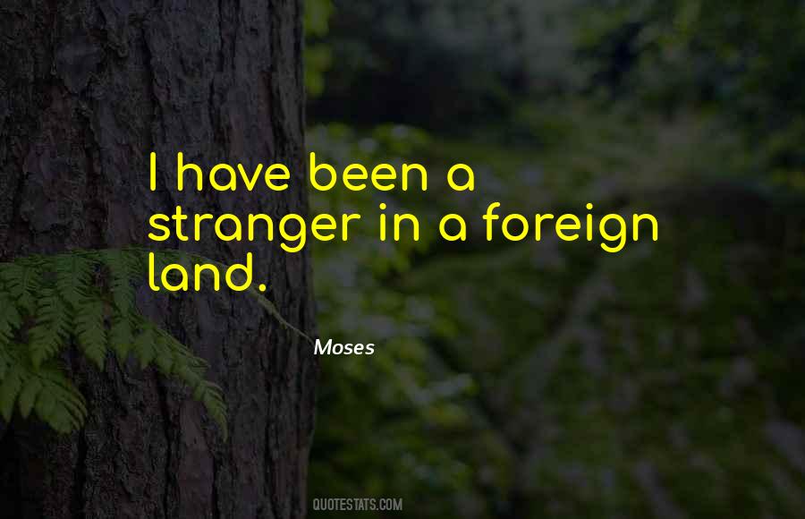Quotes About A Foreign Land #504654