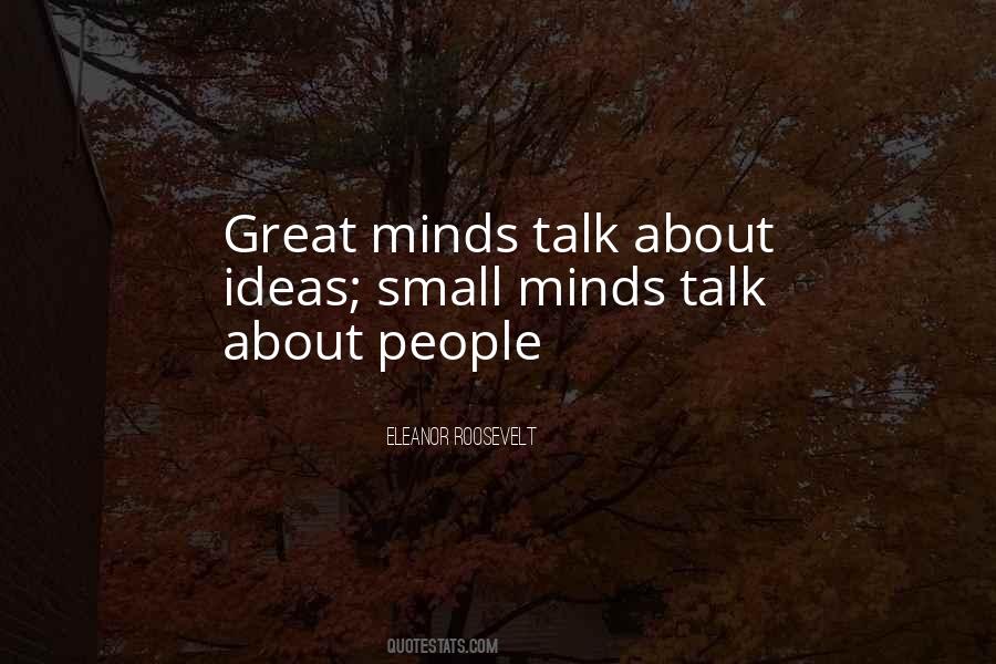 Small Minds Talk About People Quotes #1620291