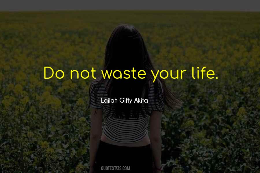 Do Not Waste Your Life Quotes #1154428