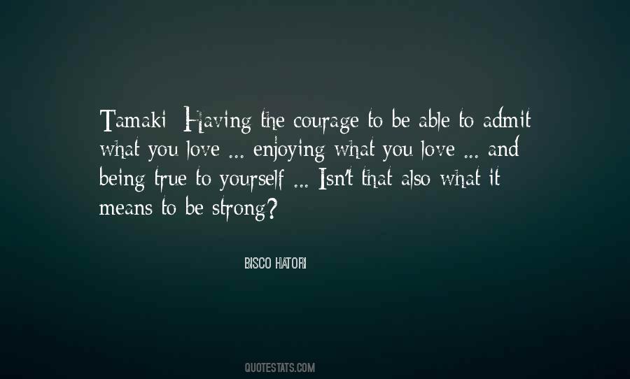 Courage To Be Strong Quotes #1107402