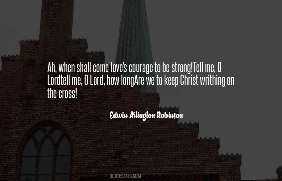 Courage To Be Strong Quotes #341546