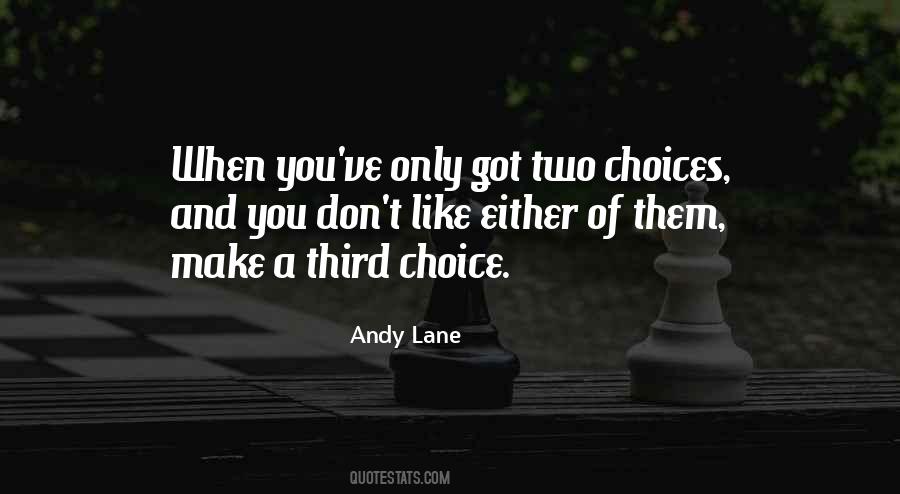 Choices And You Quotes #262498