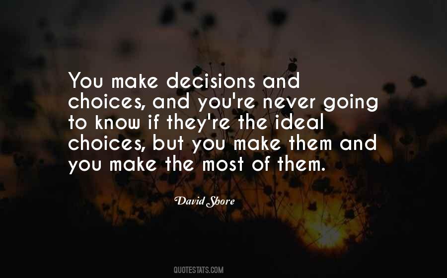 Choices And You Quotes #389704