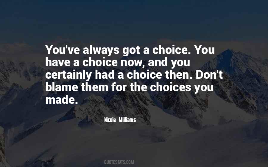 Choices And You Quotes #46062