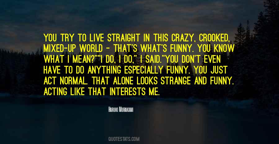 Crazy Alone Quotes #1074049