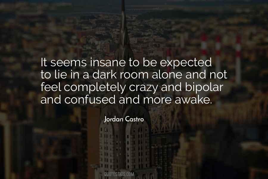 Crazy Alone Quotes #1714720
