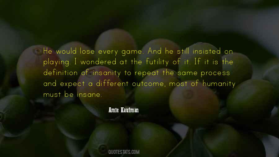 Definition Of Insanity Is Doing The Same Thing Quotes #1544877