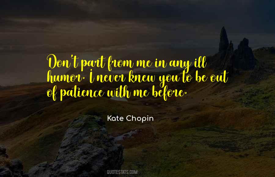 Patience With Me Quotes #1386015