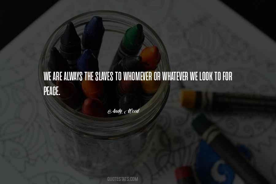 We Are The Slaves Quotes #1382041