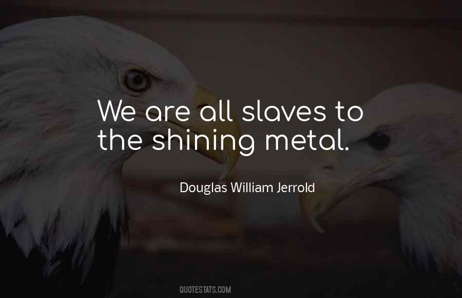 We Are The Slaves Quotes #298047