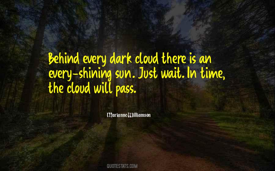 Behind Every Dark Cloud Quotes #323350
