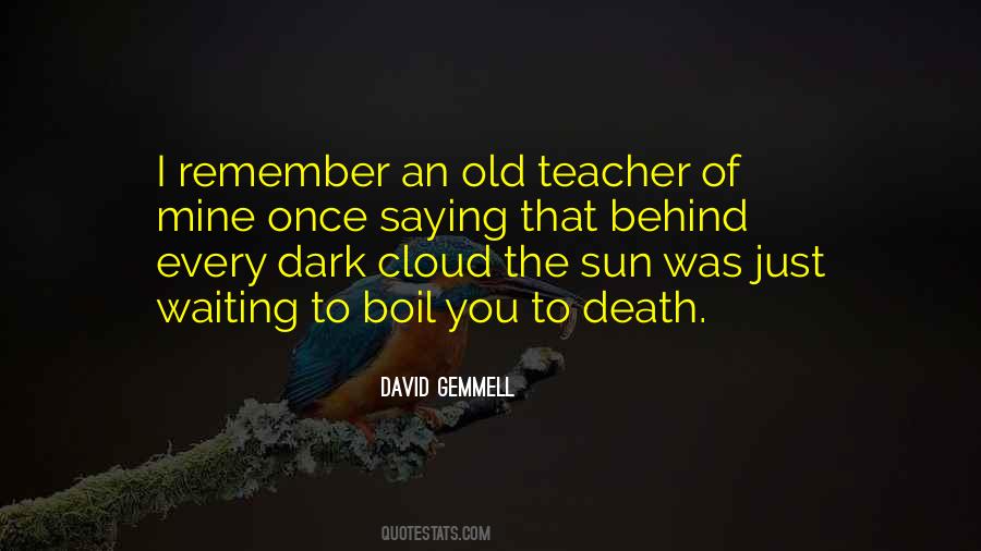 Behind Every Dark Cloud Quotes #97454