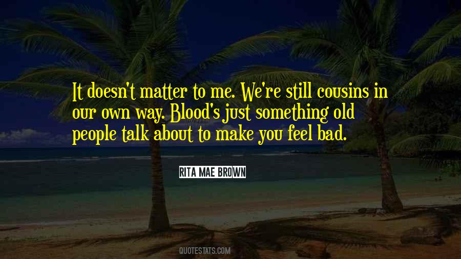 You Make Me Feel Bad Quotes #454949