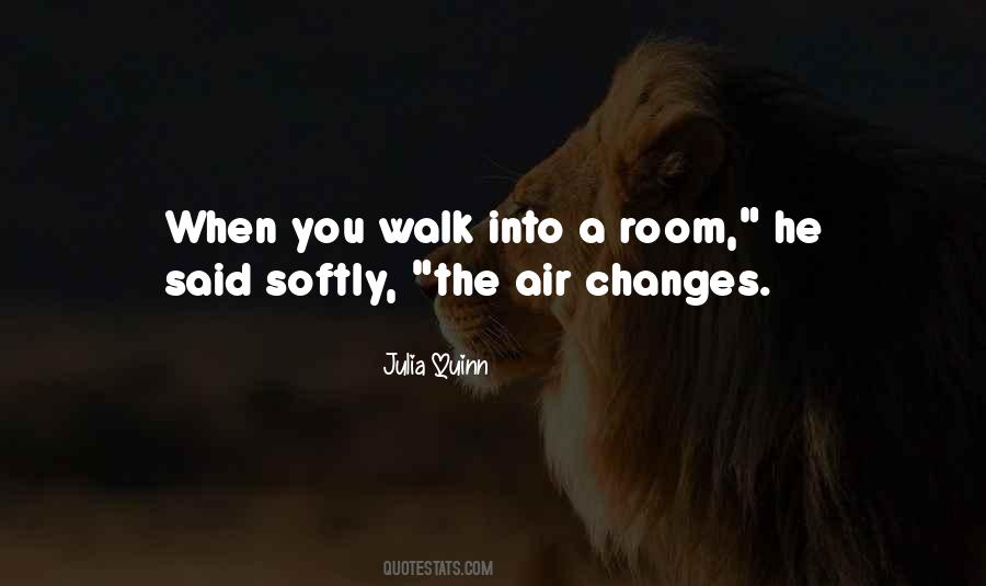 Walk Into A Room Quotes #816383