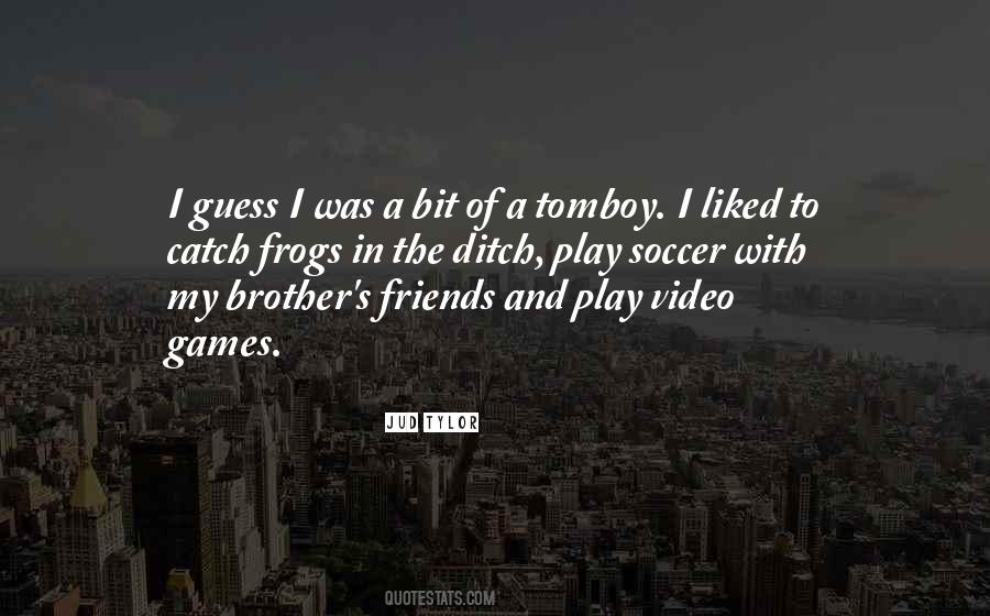 Play With Friends Quotes #1470032
