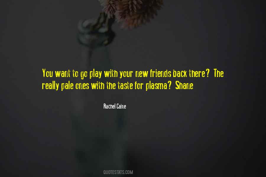 Play With Friends Quotes #1771483