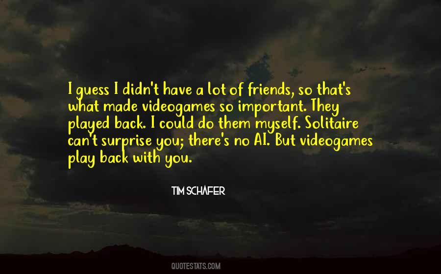 Play With Friends Quotes #1837279
