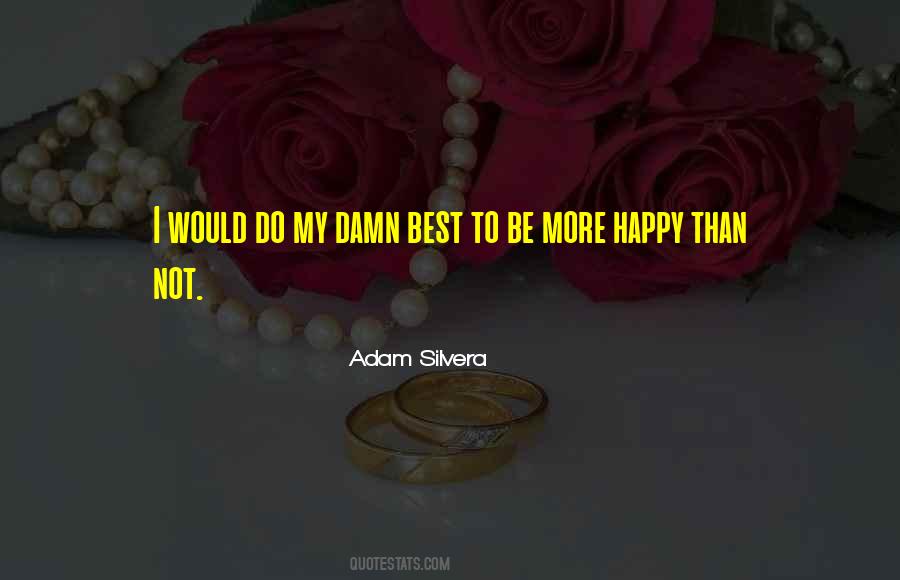 Happy Than Not Quotes #1598187
