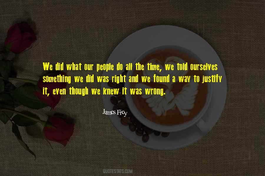 Time To Do Something Right Quotes #1736930