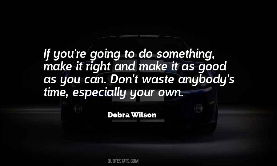 Time To Do Something Right Quotes #280789