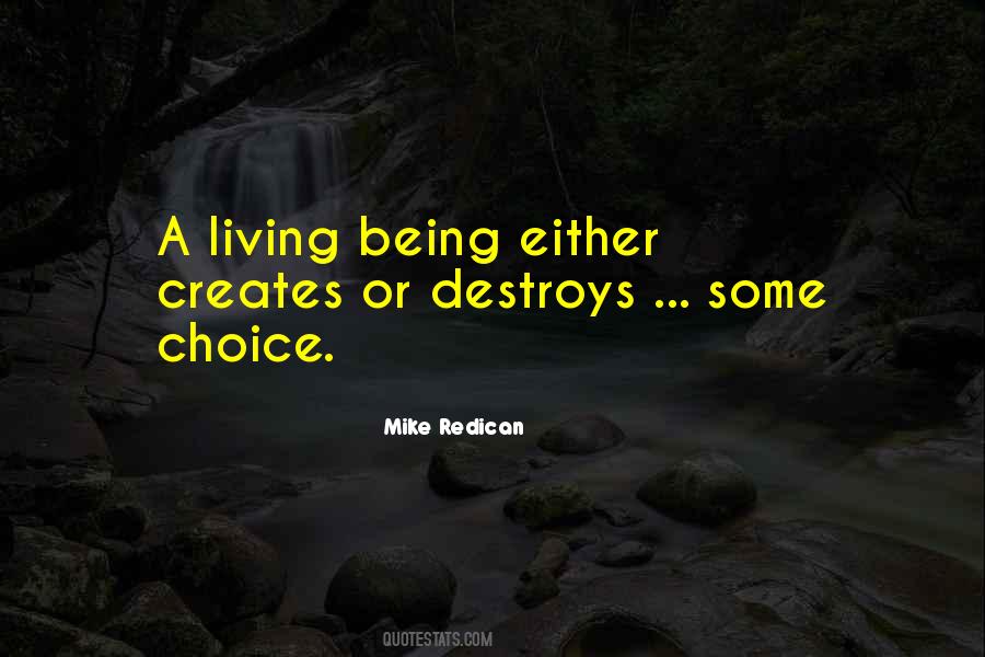 Choice Creates Quotes #1696698