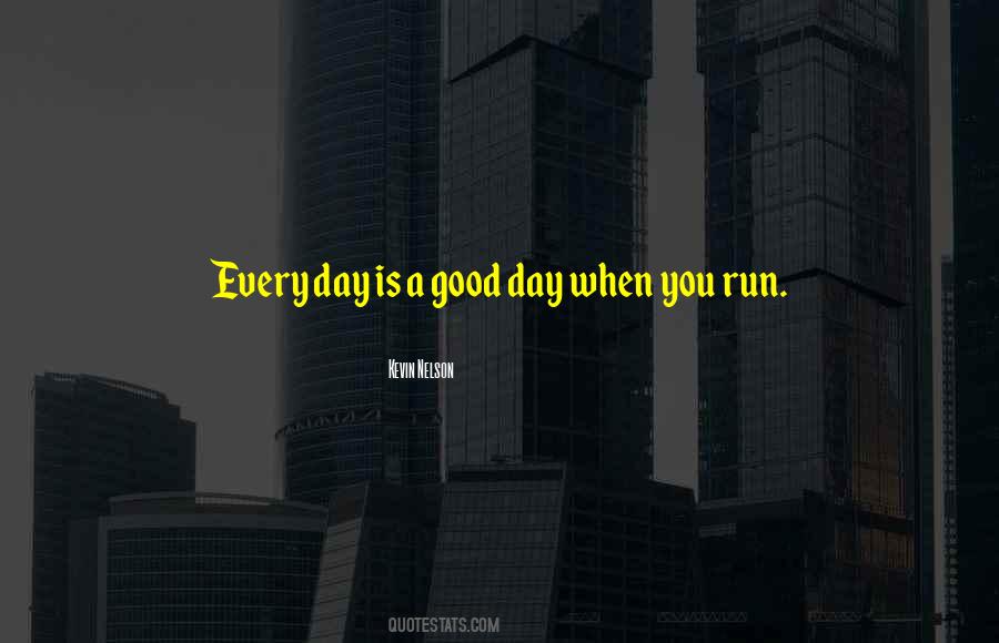 Is A Good Day Quotes #1057040