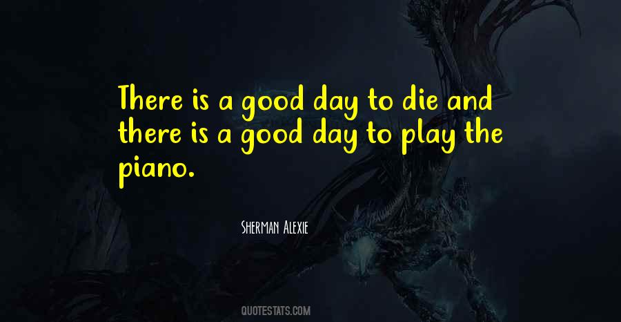 Is A Good Day Quotes #1353506